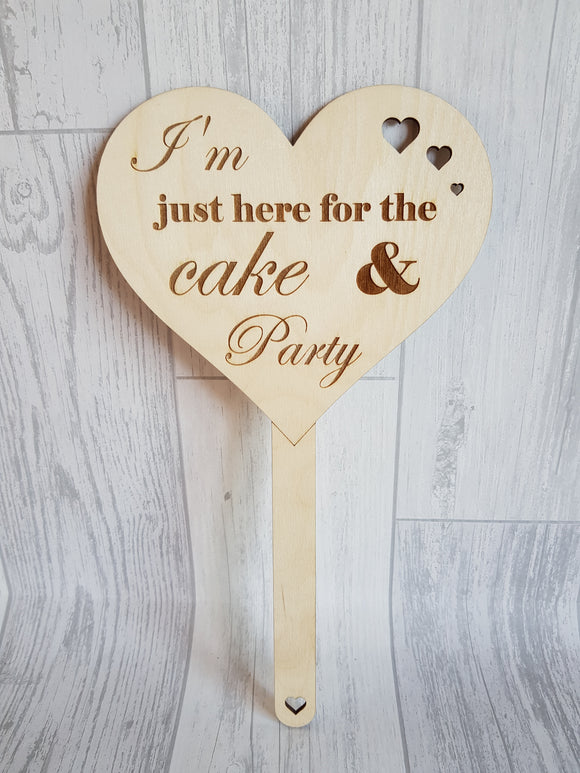 Wedding Sign - I'm here for cake and party