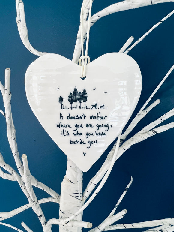 East of India - Ceramic Hanging Heart - It Doesn't Matter Where You Are Going