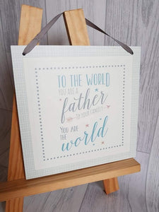 To the world you are a Father - hanging plaque